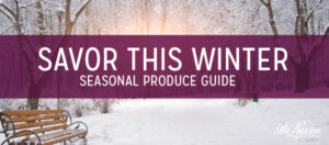 Seasonal Produce Guide: Winter Edition